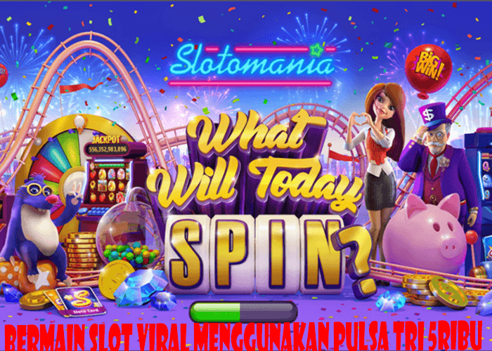 Bermain Slot Viral Menggunakan Pulsa Tri 5ribu